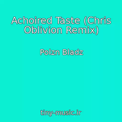 کاور آهنگ Achoired Taste (Chris Oblivion Remix) از Polzn Bladz
