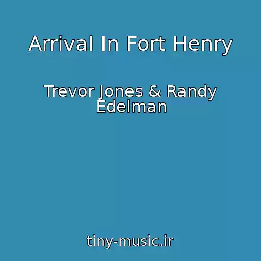 کاور آهنگ Arrival In Fort Henry از Trevor Jones & Randy Edelman