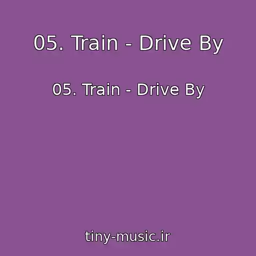 کاور آهنگ 05. Train - Drive By از 05. Train - Drive By