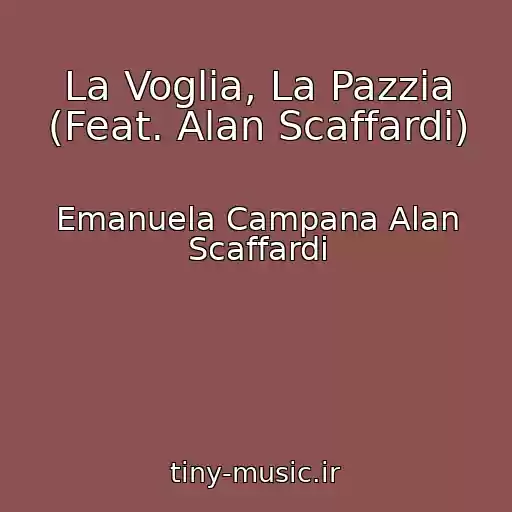 کاور آهنگ La Voglia, La Pazzia (Feat. Alan Scaffardi) از Emanuela Campana Alan Scaffardi