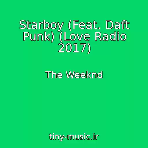 کاور آهنگ Starboy (Feat. Daft Punk) (Love Radio 2017) از The Weeknd