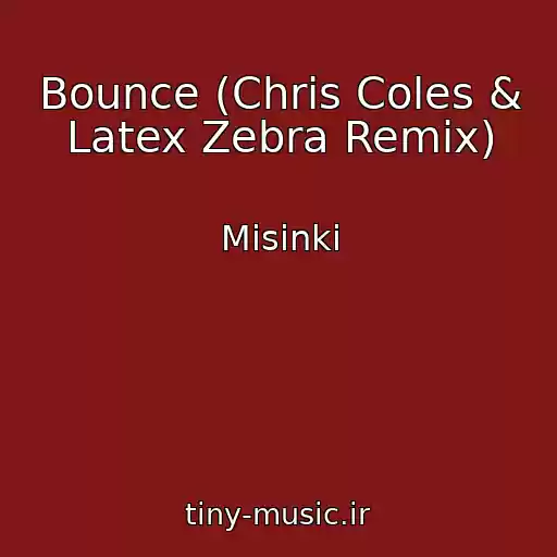 کاور آهنگ Bounce (Chris Coles & Latex Zebra Remix) از Misinki