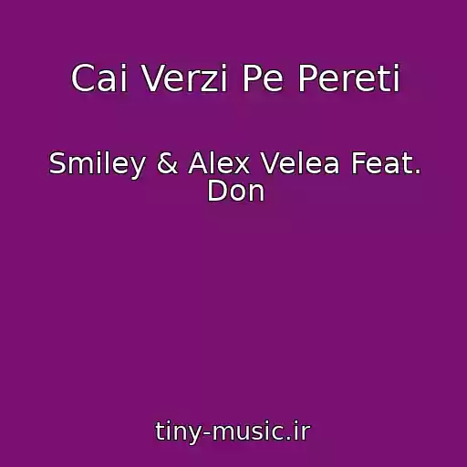 کاور آهنگ Cai Verzi Pe Pereti از Smiley & Alex Velea Feat. Don