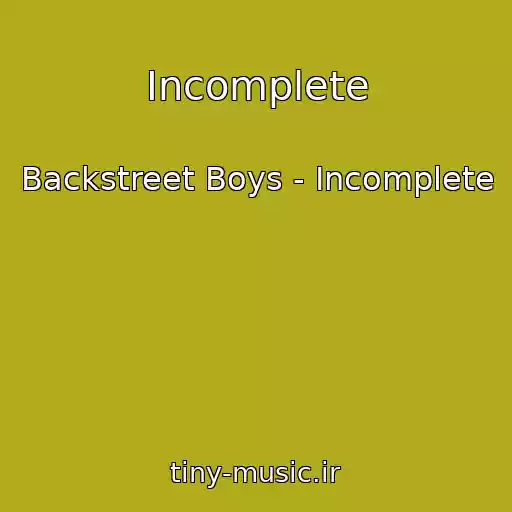 کاور آهنگ Incomplete از Backstreet Boys - Incomplete