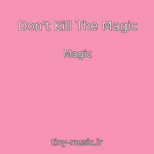 کاور آهنگ Don't Kill The Magic از Magic