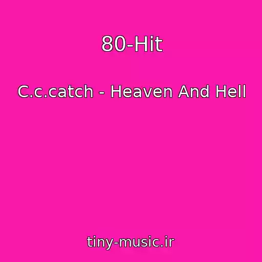کاور آهنگ 80-Hit از C.c.catch - Heaven And Hell