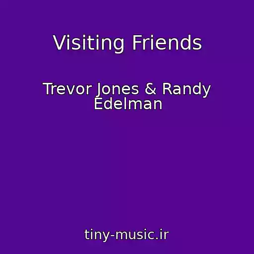 کاور آهنگ Visiting Friends از Trevor Jones & Randy Edelman