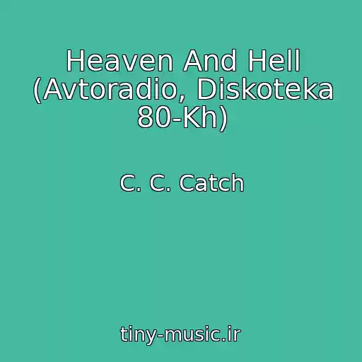 کاور آهنگ Heaven And Hell (Avtoradio, Diskoteka 80-Kh) از C. C. Catch