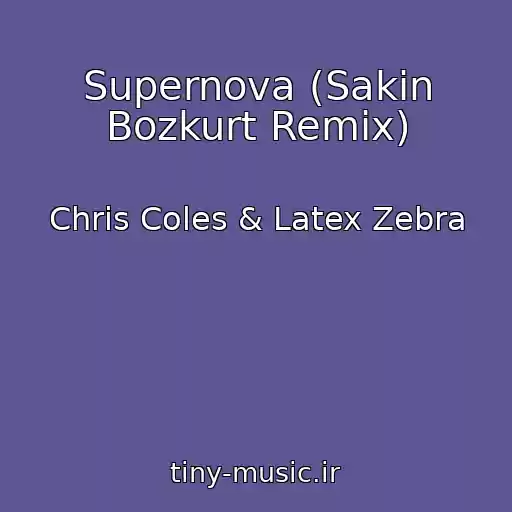 کاور آهنگ Supernova (Sakin Bozkurt Remix) از Chris Coles & Latex Zebra