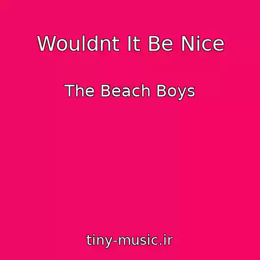 کاور آهنگ Wouldnt It Be Nice از The Beach Boys