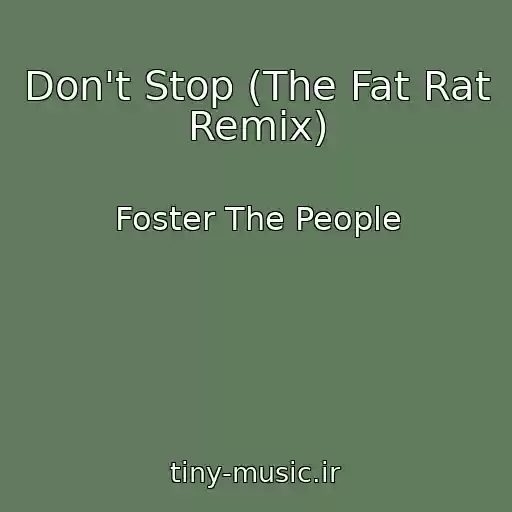 کاور آهنگ Don't Stop (The Fat Rat Remix) از Foster The People
