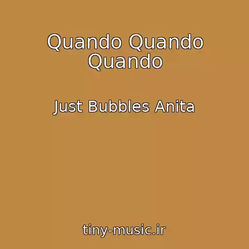 کاور آهنگ Quando Quando Quando از Just Bubbles Anita