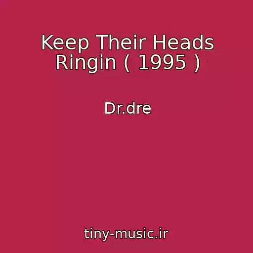 کاور آهنگ Keep Their Heads Ringin ( 1995 ) از Dr.dre