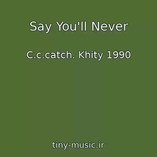کاور آهنگ Say You'll Never از C.c.catch. Khity 1990