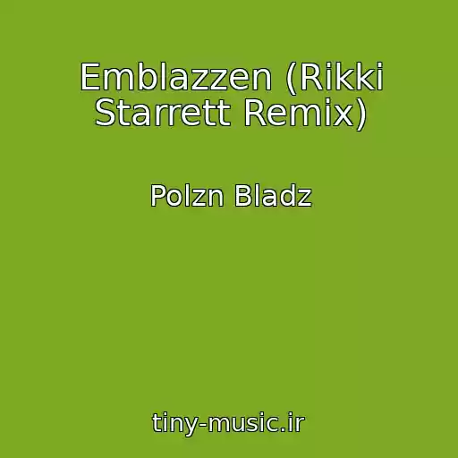 کاور آهنگ Emblazzen (Rikki Starrett Remix) از Polzn Bladz