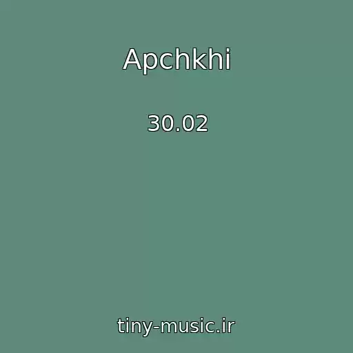 کاور آهنگ Apchkhi از 30.02