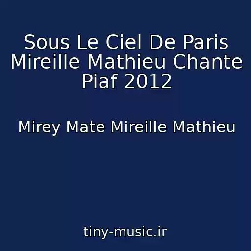 کاور آهنگ Sous Le Ciel De Paris Mireille Mathieu Chante Piaf 2012 از Mirey Mate Mireille Mathieu