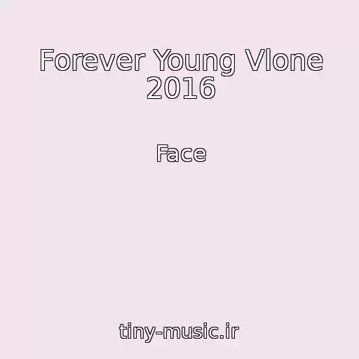 کاور آهنگ Forever Young Vlone 2016 از Face