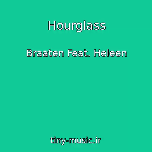 کاور آهنگ Hourglass از Braaten Feat. Heleen