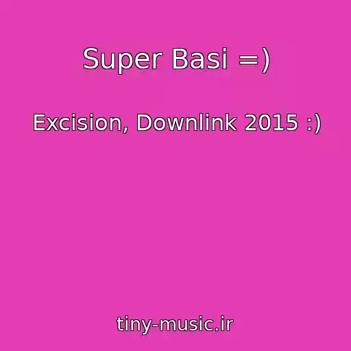 کاور آهنگ Super Basi =) از Excision, Downlink 2015 :)