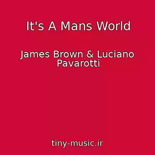 کاور آهنگ It's A Mans World از James Brown & Luciano Pavarotti