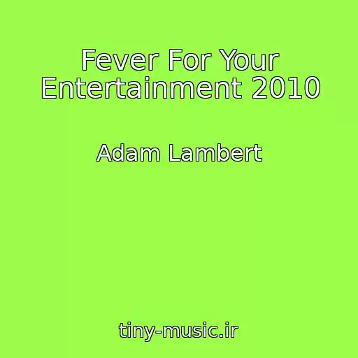 کاور آهنگ Fever For Your Entertainment 2010 از Adam Lambert