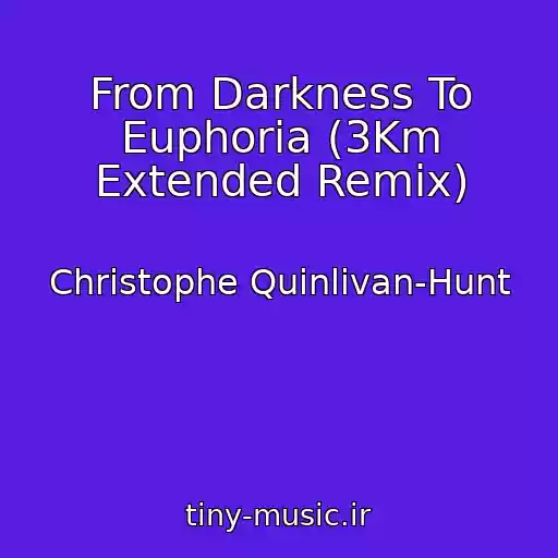 کاور آهنگ From Darkness To Euphoria (3Km Extended Remix) از Christophe Quinlivan-Hunt