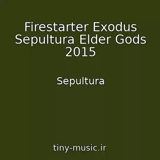 کاور آهنگ Firestarter Exodus Sepultura Elder Gods 2015 از Sepultura