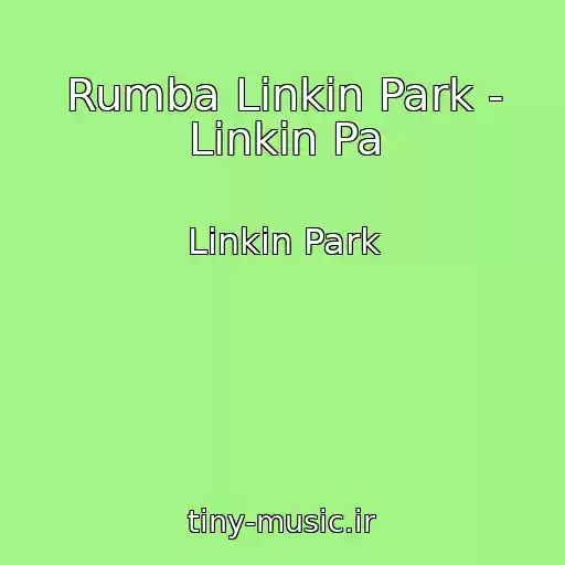 کاور آهنگ Rumba Linkin Park - Linkin Pa از Linkin Park