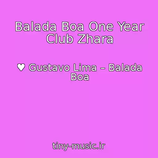 کاور آهنگ Balada Boa One Year Club Zhara از ♥ Gustavo Lima – Balada Boa