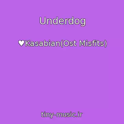 کاور آهنگ Underdog از ♥Kasabian(Ost Misfits)