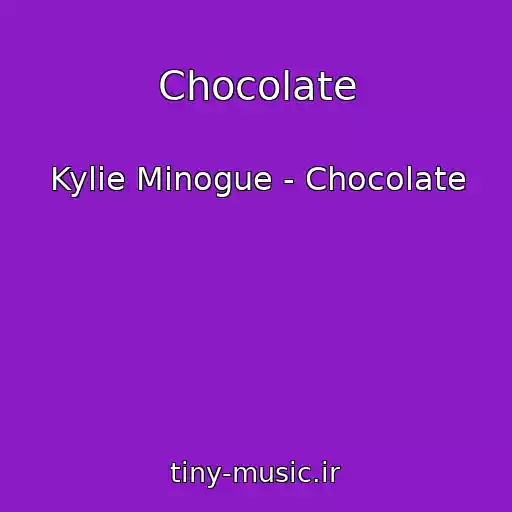 کاور آهنگ Chocolate از Kylie Minogue - Chocolate