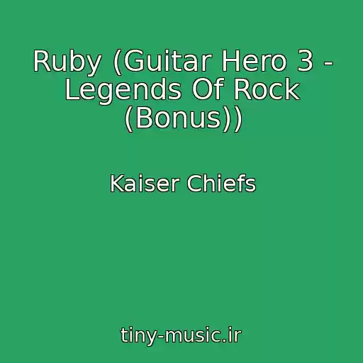 کاور آهنگ Ruby (Guitar Hero 3 - Legends Of Rock (Bonus)) از Kaiser Chiefs