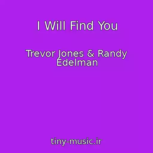 کاور آهنگ I Will Find You از Trevor Jones & Randy Edelman