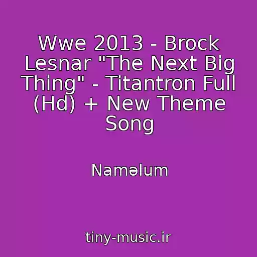 کاور آهنگ Wwe 2013 - Brock Lesnar "The Next Big Thing" - Titantron Full (Hd) + New Theme Song از Naməlum
