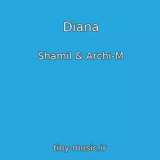کاور آهنگ Diana از Shamil & Archi-M