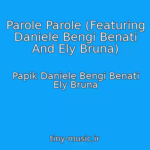 کاور آهنگ Parole Parole (Featuring Daniele Bengi Benati And Ely Bruna) از Papik Daniele Bengi Benati Ely Bruna
