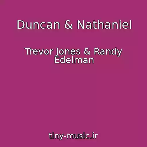 کاور آهنگ Duncan & Nathaniel از Trevor Jones & Randy Edelman