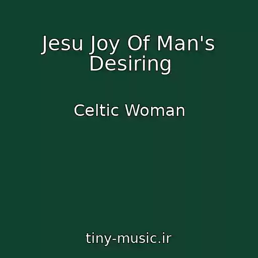 کاور آهنگ Jesu Joy Of Man's Desiring از Celtic Woman