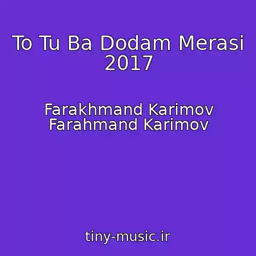 کاور آهنگ To Tu Ba Dodam Merasi 2017 از Farakhmand Karimov Farahmand Karimov