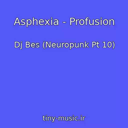 کاور آهنگ Asphexia - Profusion از Dj Bes (Neuropunk Pt 10)