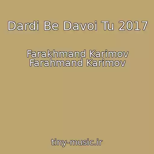 کاور آهنگ Dardi Be Davoi Tu 2017 از Farakhmand Karimov Farahmand Karimov