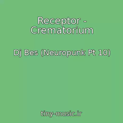 کاور آهنگ Receptor - Crematorium از Dj Bes (Neuropunk Pt 10)