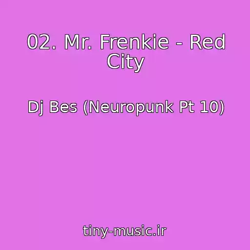 کاور آهنگ 02. Mr. Frenkie - Red City از Dj Bes (Neuropunk Pt 10)