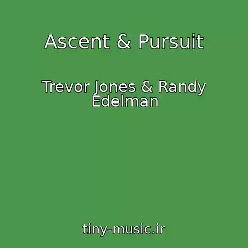 کاور آهنگ Ascent & Pursuit از Trevor Jones & Randy Edelman