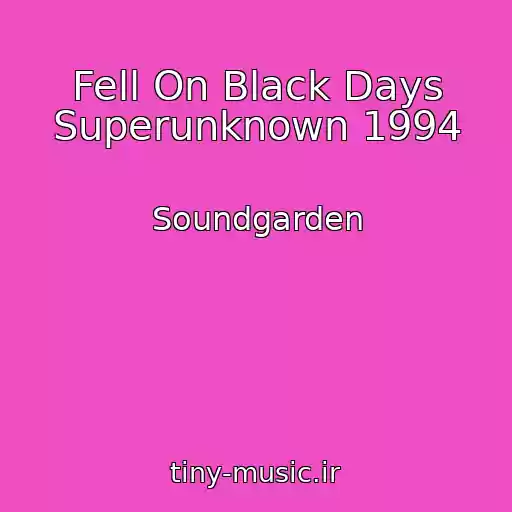 کاور آهنگ Fell On Black Days Superunknown 1994 از Soundgarden