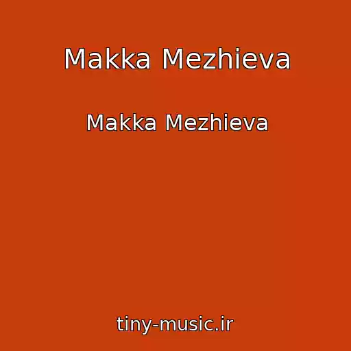 کاور آهنگ Makka Mezhieva از Makka Mezhieva