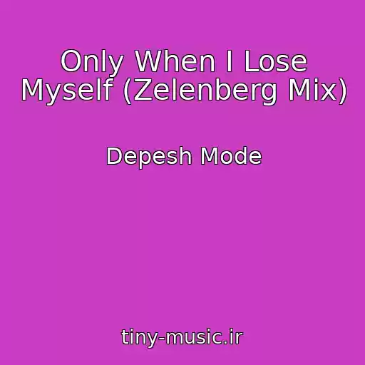 کاور آهنگ Only When I Lose Myself (Zelenberg Mix) از Depesh Mode