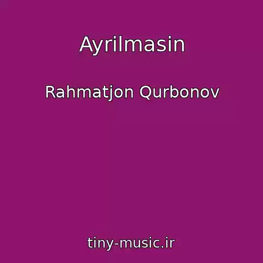 کاور آهنگ Ayrilmasin از Rahmatjon Qurbonov