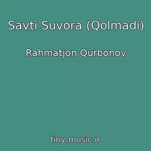 کاور آهنگ Savti Suvora (Qolmadi) از Rahmatjon Qurbonov